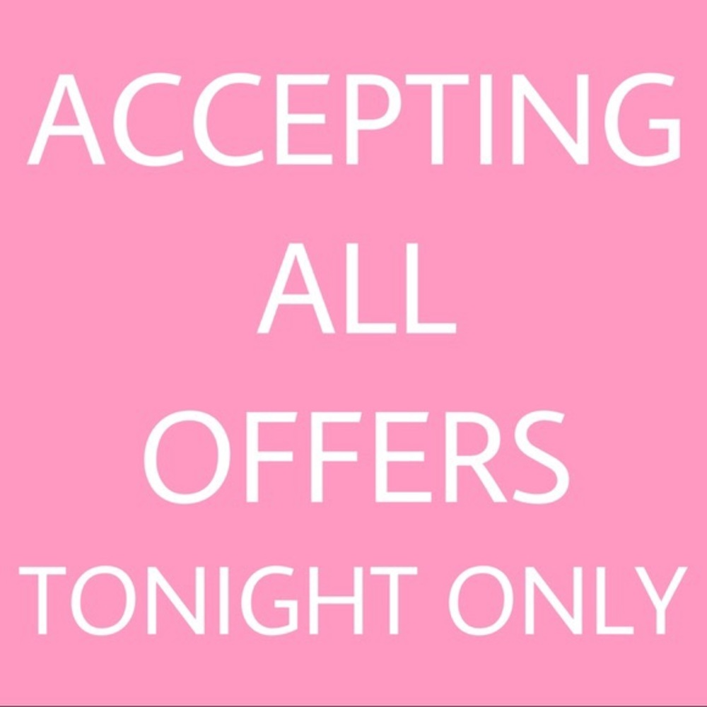 accepting all offers!!!